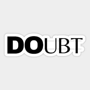 DO it don't doUBT Sticker